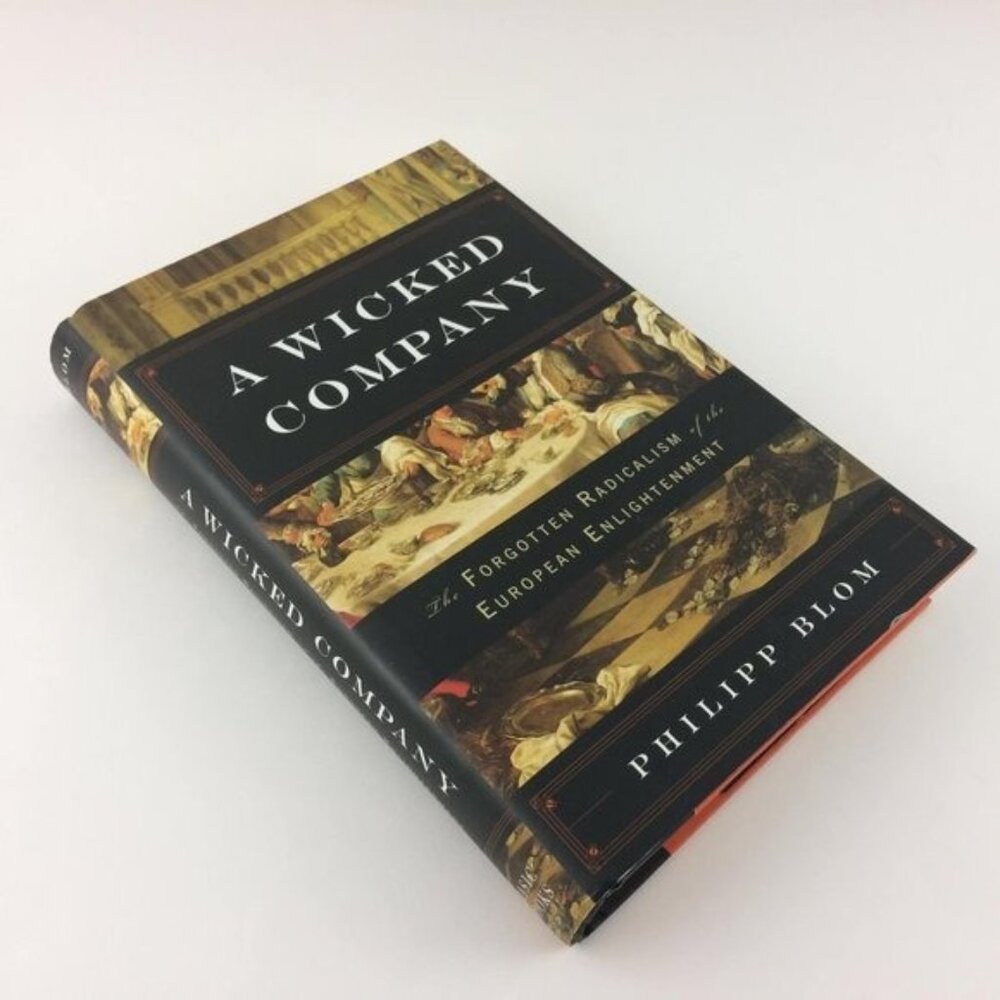 A Wicked Company: Forgotten Radicalism of the European Enlightenment Book Blom